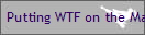 Putting WTF on the Map